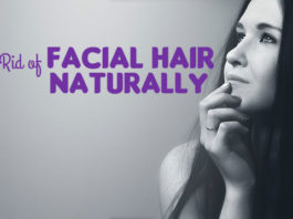 how to get rid of facial hair naturally at home