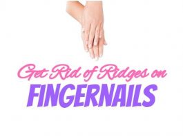 Amazing Ways to Get Rid of Ridges on Fingernails