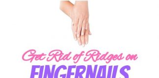 Amazing Ways to Get Rid of Ridges on Fingernails