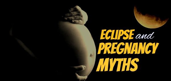 Myths and Facts - Pregnancy and Eclipse-